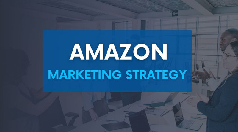 Amazon's Marketing Strategy