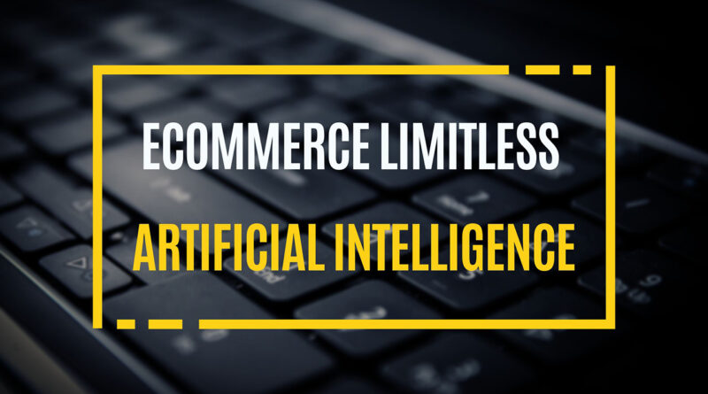 Ecommerce Limitless Artificial Intelligence