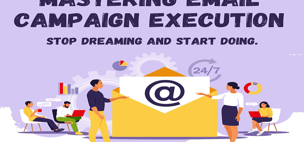 Mastering Email Campaign Execution