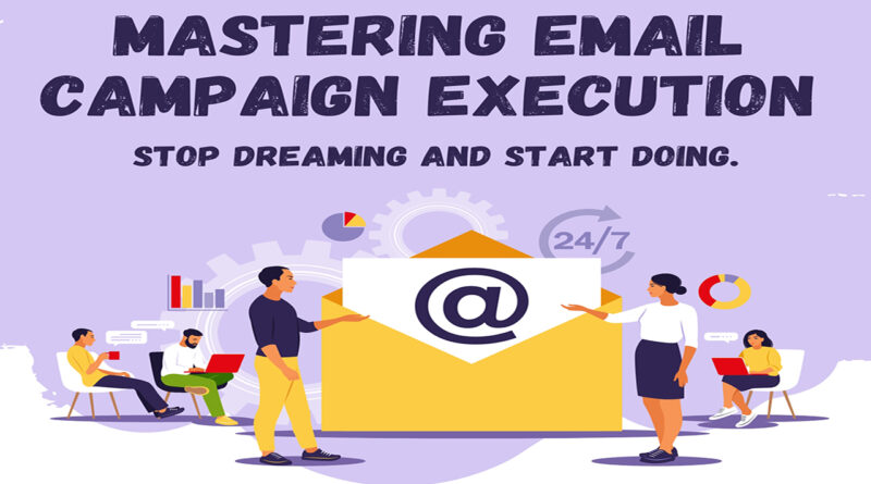 Mastering Email Campaign Execution