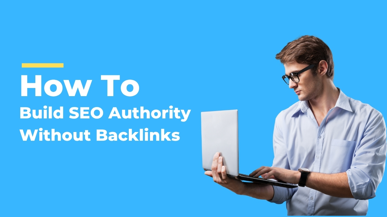 How to Build SEO Authority Without Backlinks