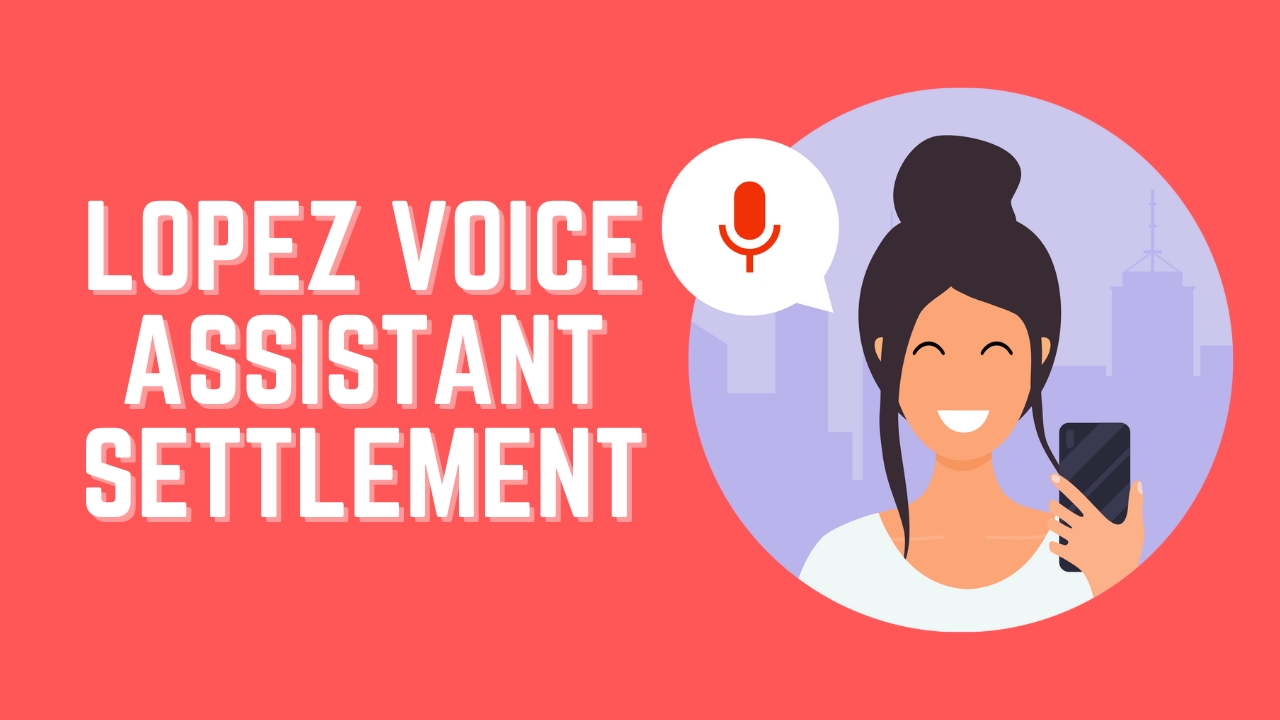 Lopez Voice Assistant Settlement