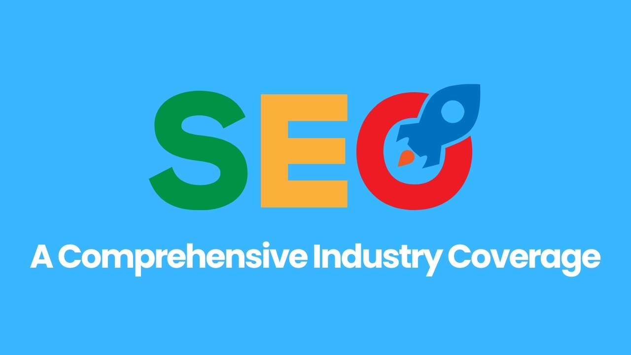 SEO: A Comprehensive Industry Coverage