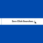 Zero Click Searches: How to Win When Google Doesn’t Send Traffic